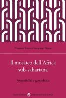Il mosaico dell'africa sub - sahariana. sostenibilità e geopolitica 