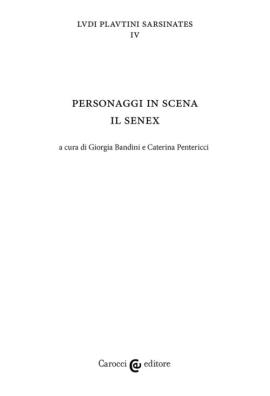 Personaggi in scena: il senex. ludi plautini sarsinates. vol. 4