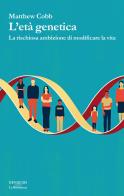L'etó genetica. la rischiosa ambizione di modificare la vita 