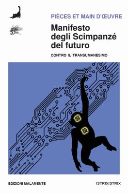 Manifesto degli scimpanzú del futuro. contro il transumanesimo