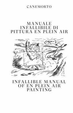 Manuale infallibile di pittura en plein air - infallible manual of en plein air painting. ediz. bilingue
