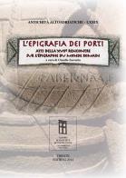 L'epigrafia dei porti. atti della xvii rencontre sur l'épigraphie du monde romain 