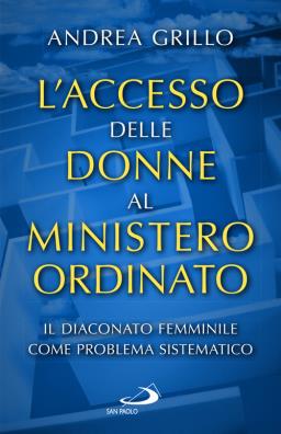 Laccesso delle donne al ministero ordinato. il diaconato femminile come problema sistematico