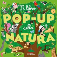 Il libro pop - up della natura. ediz. a colori 