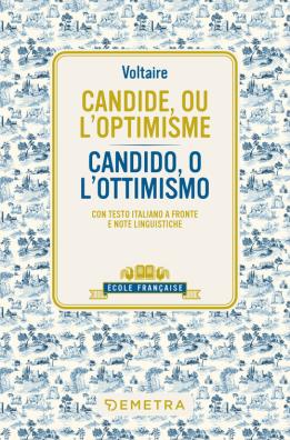 Candide, ou l'optimisme - candido, o l'ottimismo. testo italiano a fronte e note linguistiche