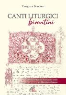 Canti liturgici bizantini. partitura. con cd - audio