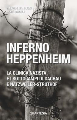 Inferno heppenheim. la clinica nazista e i sottocampi di dachau e natzweiler - struthof