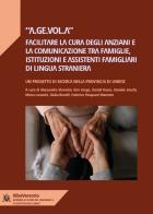 A.ge.vol.a: facilitare la cura degli anziani e la comunicazione tra famiglie, istituzioni e assistenti famigliari di lingua inglese