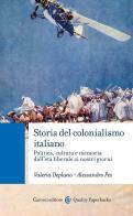Storia del colonialismo italiano. politica, cultura e memoria dalletà liberale ai nostri giorni