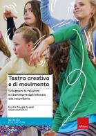 Teatro creativo e di movimento. sviluppare le relazioni e il benessere dall'infanzia alla secondaria