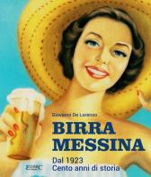 Birra messina. dal 1923. cento anni di storia