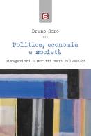 Politica, economia e società. divagazioni e scritti vari 2019 - 2023