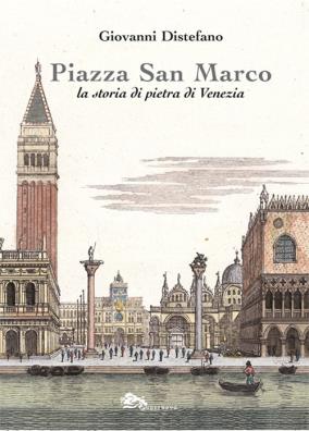 Piazza san marco. la storia di pietra di venezia