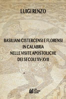 Basiliani cistercensi e florensi in calabria nelle visite apostoliche dei secoli xv - xvii
