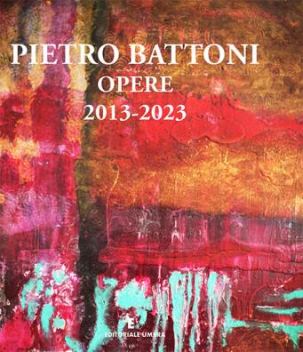 Pietro battoni. opere 2013 - 2023. ediz. illustrata