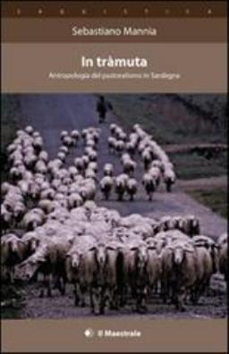 In tràmuta. antropologia del pastoralismo in sardegna