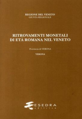 Ritrovamenti monetali di età romana nel veneto. provincia di verona. verona
