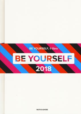 Be yourself 2018 ediz. illustrata