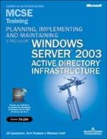 Planning, implementing, and maintaining a microsoft windows server 2003 active directory infrastructure. mcse training. (esame 70 - 294). con cd - rom