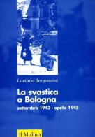 La svastica a bologna (settembre 1943 - aprile 1945)