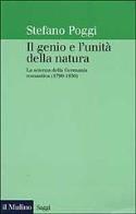 Genio e l'unità della natura. la scienza della germania romantica (1790 - 1830) (il)