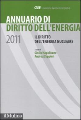 Annuario di diritto dell'energia 2011. il diritto dell'energia nucleare