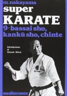 Super karate. vol. 9: bassai sho, kanku sho, chinte