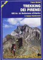 Trekking dei pirenei. 1000 km. dal mediterraneo all'atlantico