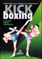 Kick boxing. preparazione, tecniche, combattimento