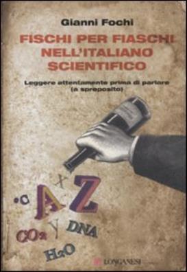 Fischi per fiaschi nell'italiano scientifico. leggere attentamente prima di parlare (a sproposito)