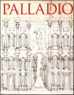 Palladio. catalogo della mostra (vicenza, 20 settembre 2008 - 6 gennaio 2009; londra, 31 gennaio - 13 aprile 2009). ediz. illustrata