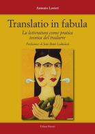 Translatio in fabula. la letteratura come pratica teorica del tradurre