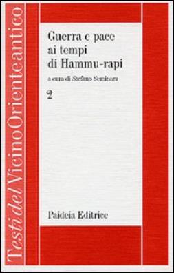 Guerra e pace ai tempi di hammu - rapi. le iscrizioni reali sumero - accadiche d'età paleo - babilonese. vol. 2