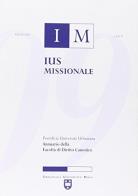 Ius missionale. annuario della facoltà di diritto canonico (2009)