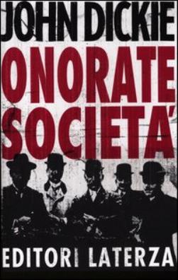 Onorate società. l'ascesa della mafia, della camorra e della 'ndrangheta