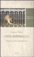 Otia imperialia. libro iii. le meraviglie del mondo. testo latino a fronte
