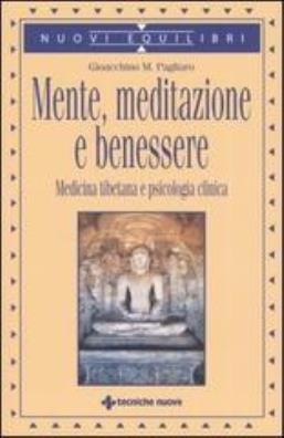 Mente, meditazione e benessere. medicina tibetana e psicologia clinica