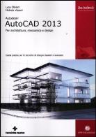 Autodesk autocad 2013. per architettura, meccanica e design