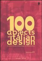 100 objects of italian design. permanent collection of italian design. the milan triennale. ediz. illustrata