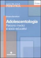 Adolescentologia. percorsi medici e socio - educativi