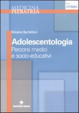 Adolescentologia. percorsi medici e socio - educativi