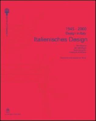 Italienisches design - design in italy 1945 - 2000. 100 objekte der ständingen sammlung der triennale di milano