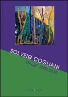 Solveig cogliani. opere 2008 - 2010