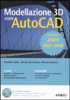 Modellazione 3d con autocad 2007 - 2008 - 2009. con cd - rom