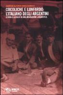 Cocoliche e lunfardo: l'italiano degli argentini. storia e lessico di una migrazione linguistica