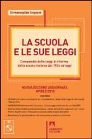 La scuola e le sue leggi. compendio delle leggi di riforma della scuola italiana dal 1924 ad oggi. con cd - rom 