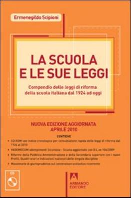 La scuola e le sue leggi. compendio delle leggi di riforma della scuola italiana dal 1924 ad oggi. con cd - rom 