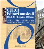 Curci editori musicali 1860 - 2010, i primi 150 anni