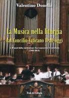Musica nella liturgia dal concilio vaticano ii ad oggi. a 50 anni dalla costituzione sacrisanctum concilium (1963 - 2013) (la)