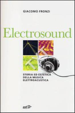 Electrosound storia ed estetica della musica elettroacustica